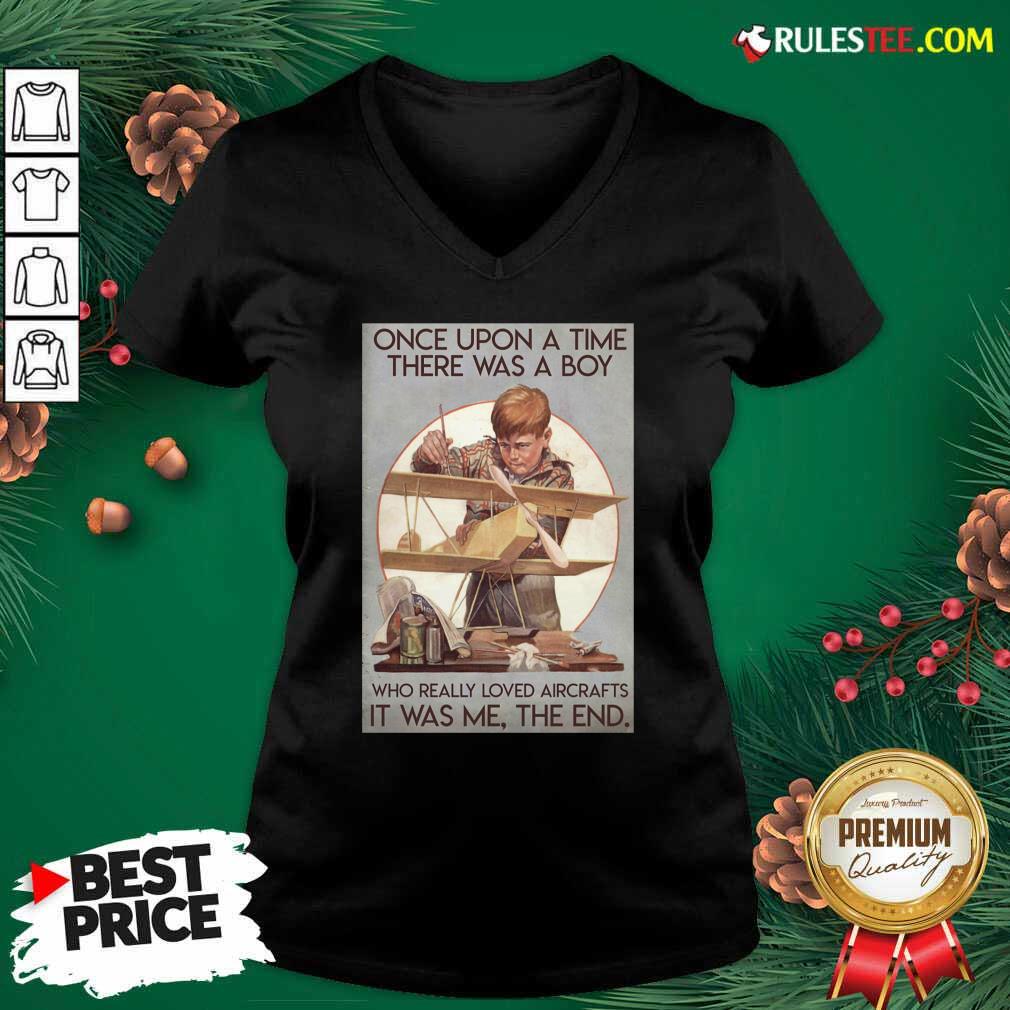Premium Once Upon A Time There Was A Boy Who Really Loved Aircraft It Was Me The End Poster Shirt - Image 3