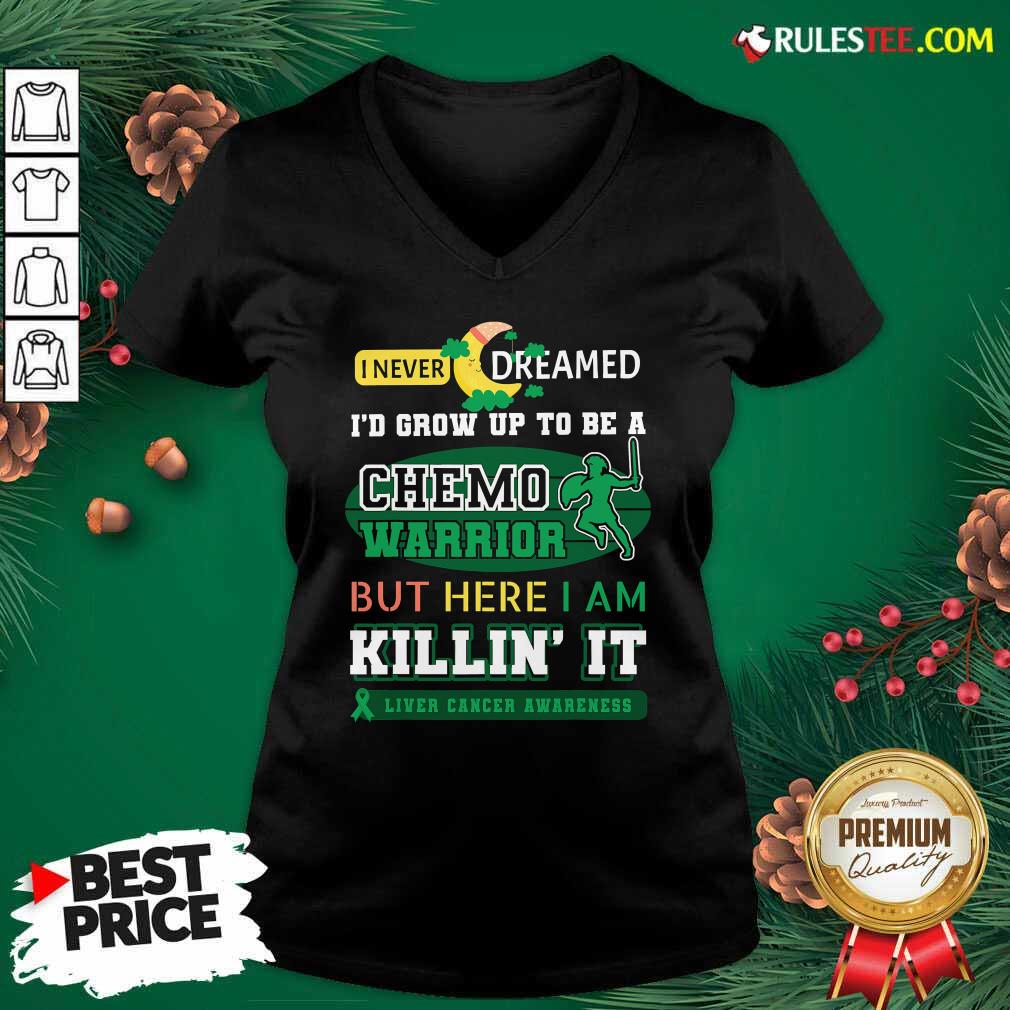Premium I Never Dreamed I’d Grow Up To Be A Chemo Warrior But Here I Am Killin It Liver Cancer Awareness Shirt - Image 3
