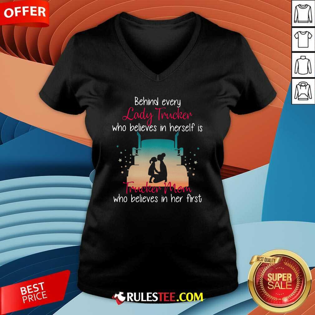 Premium Behind Every Lady Trucker Who Believes In Herself Is Trucker Mom Who Believes In Her First Stars Shirt - Image 3