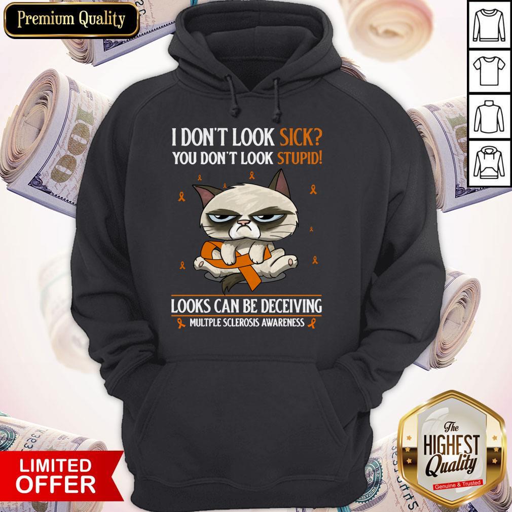 Premium Grumpy I Don’t Look Sick You Don’t Look Stupid Looks Can Be Deceiving Multiple Sclerosis Awareness Shirt - Image 2