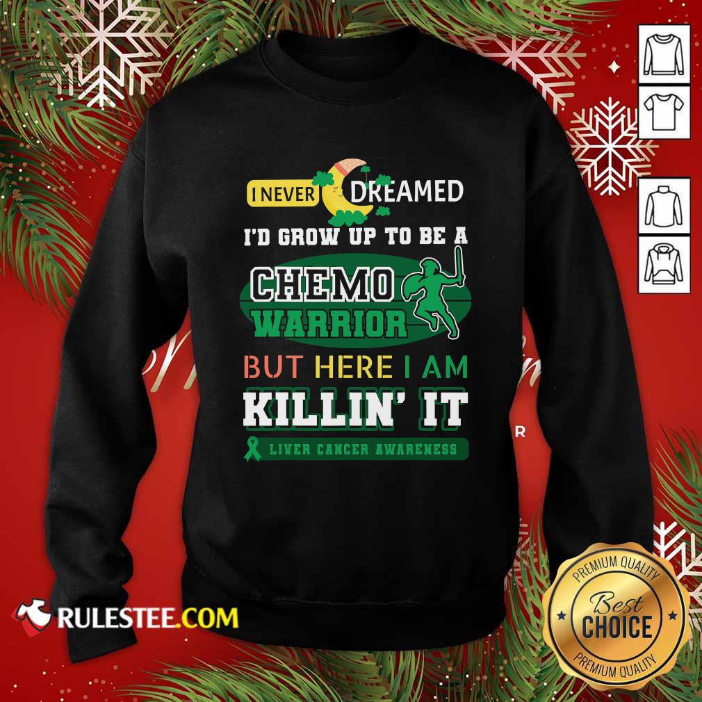 Premium I Never Dreamed I’d Grow Up To Be A Chemo Warrior But Here I Am Killin It Liver Cancer Awareness Shirt - Image 5