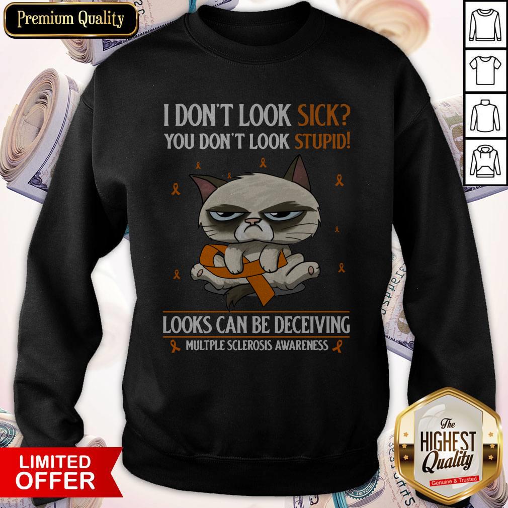 Premium Grumpy I Don’t Look Sick You Don’t Look Stupid Looks Can Be Deceiving Multiple Sclerosis Awareness Shirt - Image 5