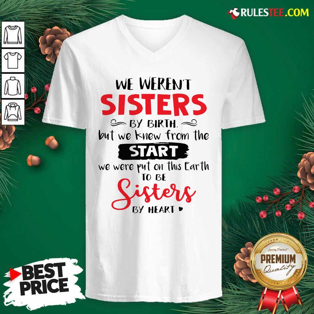 Pretty We Werent Sisters By Birth But We Knew From The Start We Were Put On This Earth Shirt - Image 3