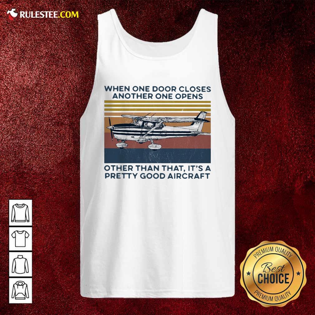 Pretty When One Door Closes Another One Opens Other Than That It’s A Pretty Good Aircraft Vintage Shirt - Image 3