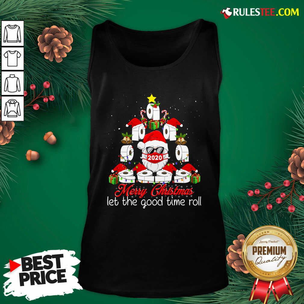 Pretty Merry Christmas Let The Good Time Roll Santa Face Mask 2020 Toilet Paper Xmas Tree Shirt - Image 4