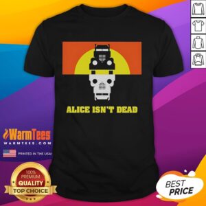 Premium Alice Isn't Dead T-Shirt