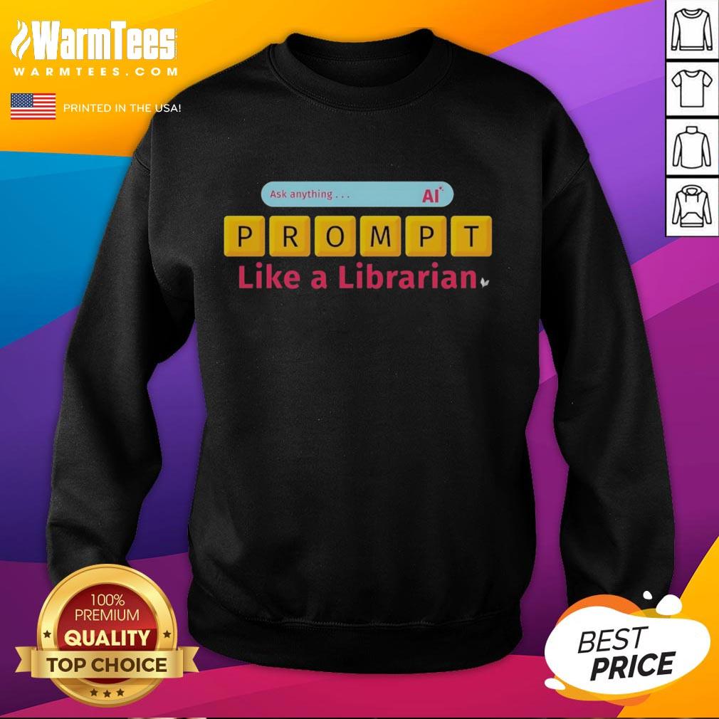 Premium All Things Ai Prompt Like A Librarian T-Shirt - Image 5