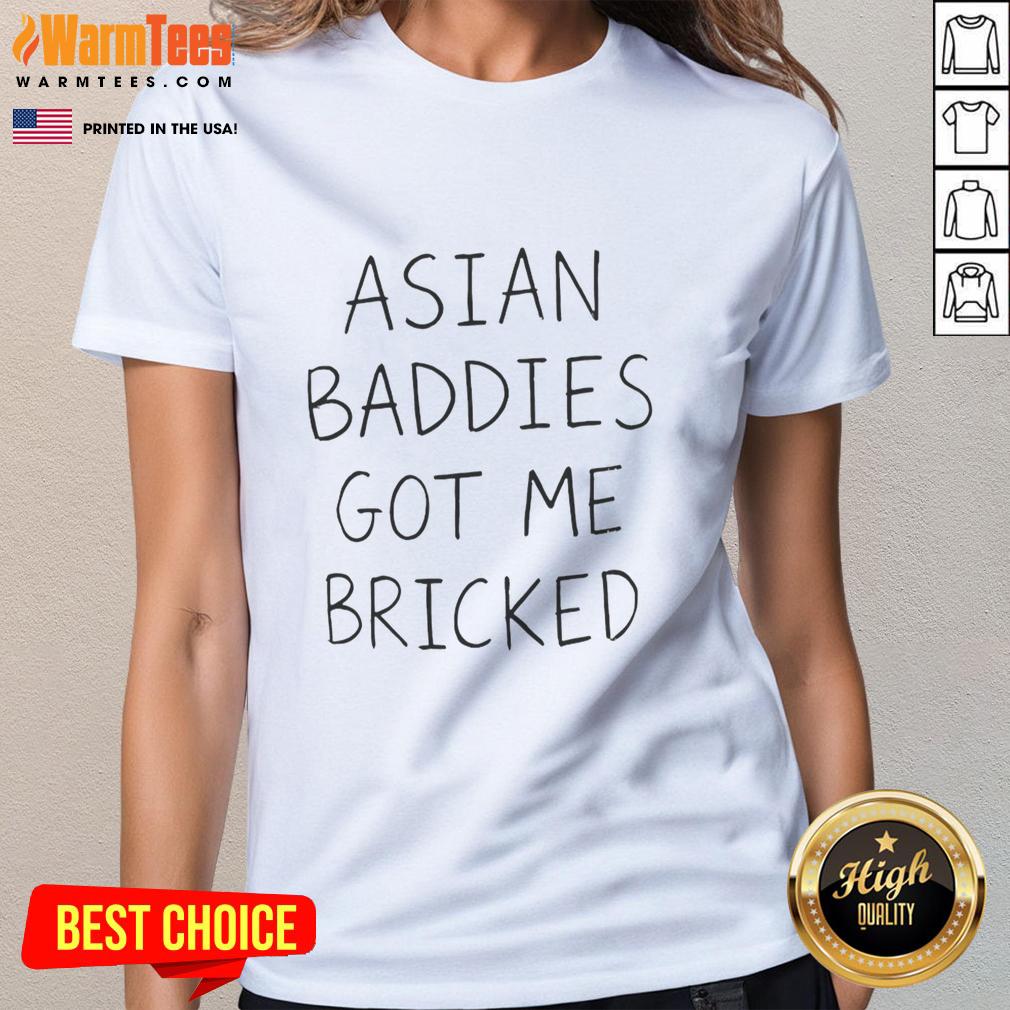 Premium Asian Baddies Got Me Bricked T-Shirt - Image 3