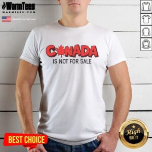 Premium Canada Is Not For Sale T-Shirt