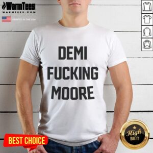 Premium Demi Fucking Moore T-Shirt