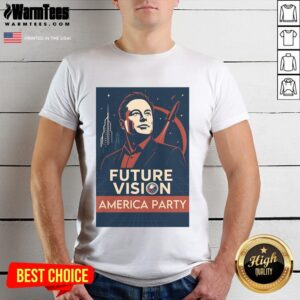 Premium Elon Musk America Party Future Vision T-Shirt