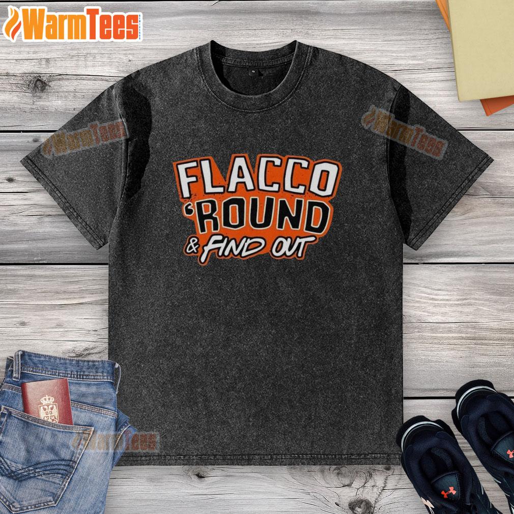 Premium Flacco 'Round And Find Out Cleveland Browns Joe Flacco T-Shirt - Image 6