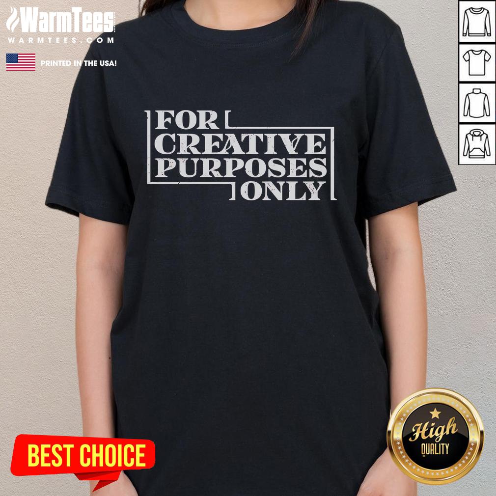 Premium For Creative Purposes Only T-Shirt - Image 3