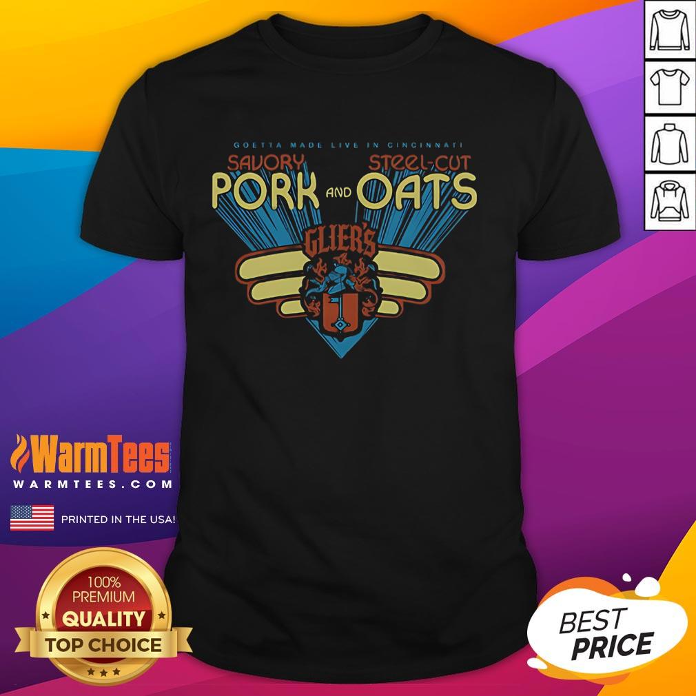 Premium Goetta Make Live In Cincinnati Savory Pork And Steel-Cut Oats Glier's T-Shirt