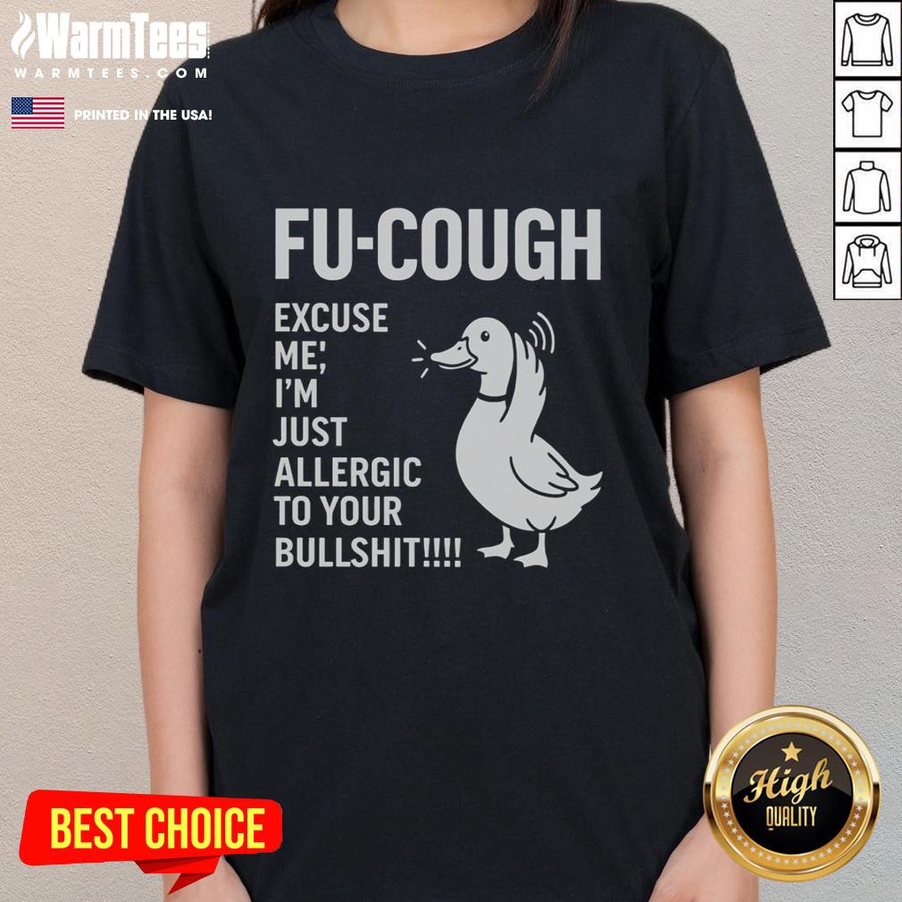 Premium Goose Fu Cough Excuse Me I'm Just Allergic To Your Bullshit T-Shirt - Image 3