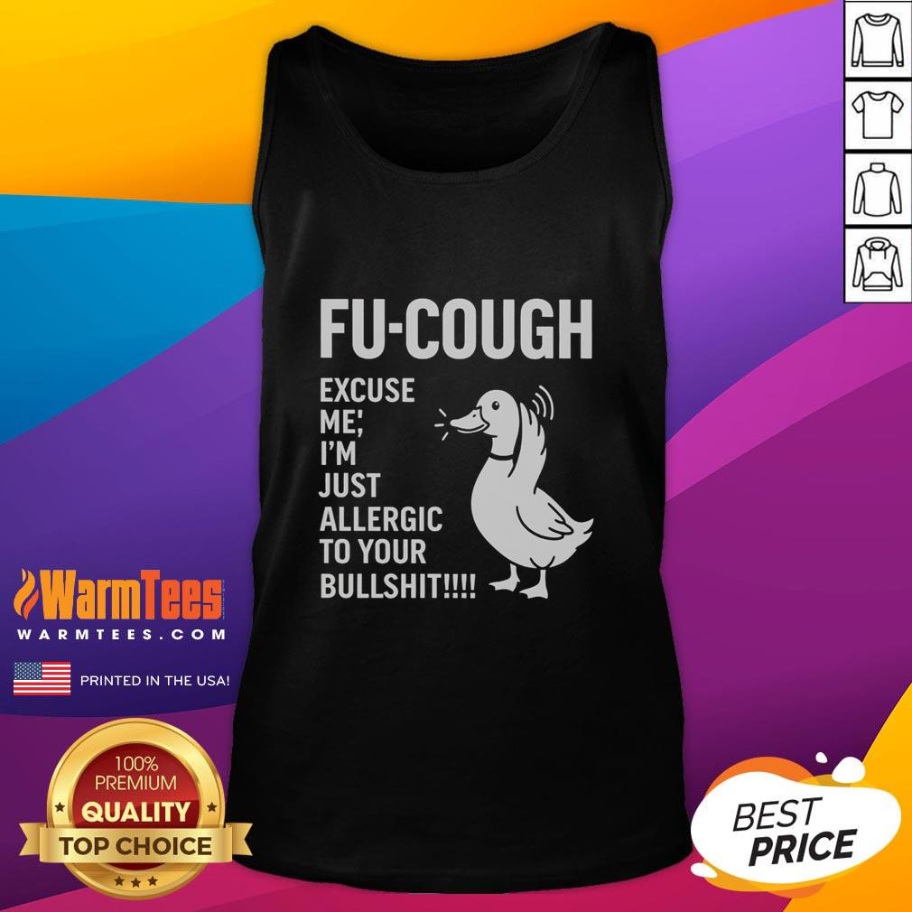 Premium Goose Fu Cough Excuse Me I'm Just Allergic To Your Bullshit T-Shirt - Image 4