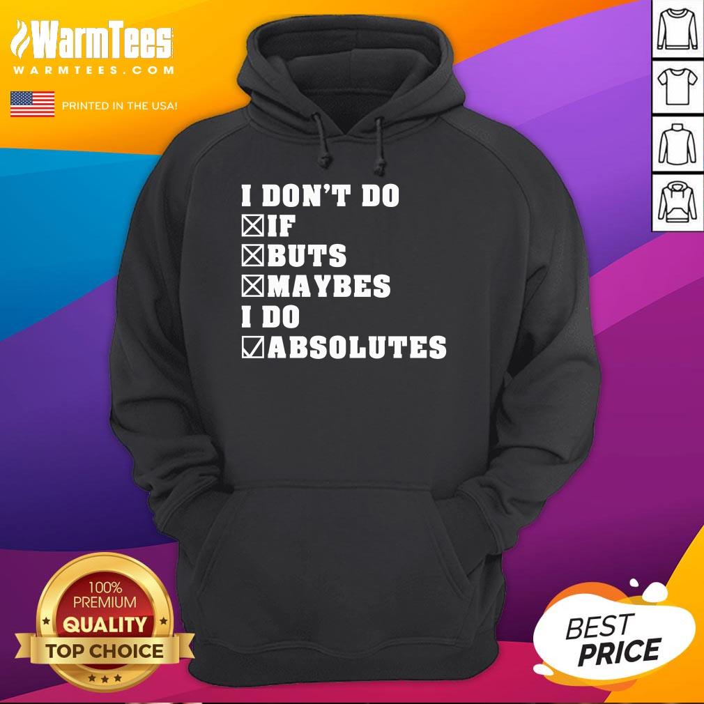Premium I Don't Do If Buts Maybes I Do Absolutes T-Shirt - Image 3