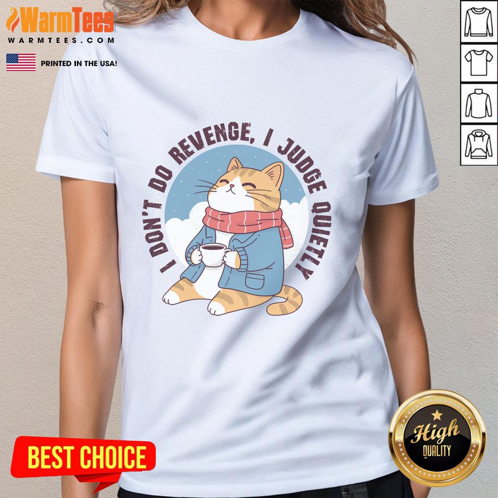Premium I Don't Do Revenge I Judge Quietly T-Shirt - Image 3