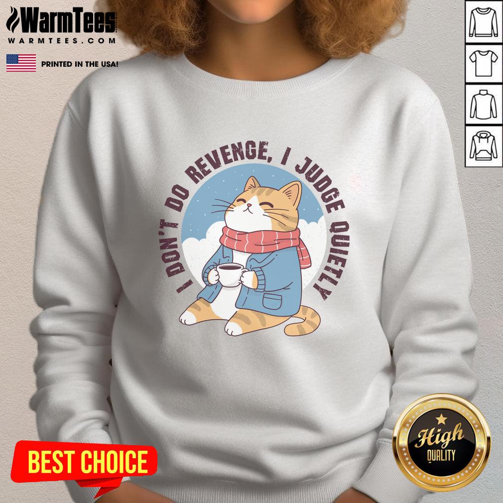 Premium I Don't Do Revenge I Judge Quietly T-Shirt - Image 5