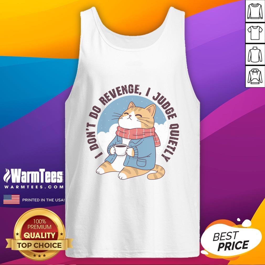 Premium I Don't Do Revenge I Judge Quietly T-Shirt - Image 4