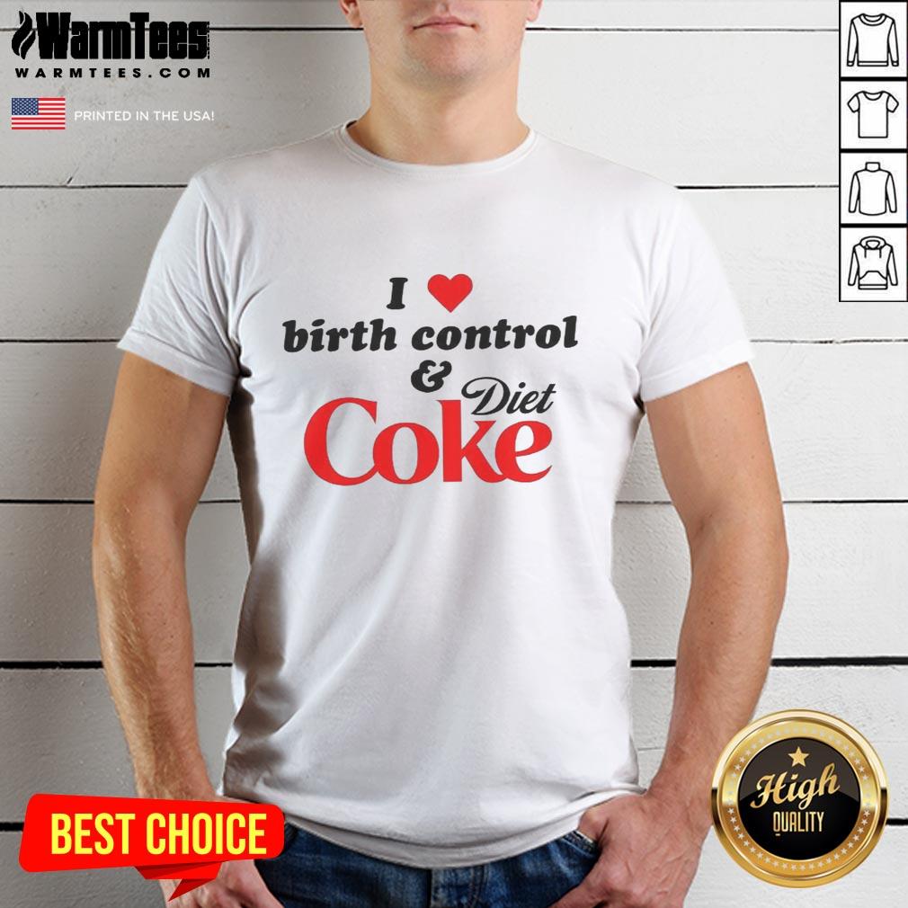 Premium I Love Birth Control And Diet Coke T-Shirt