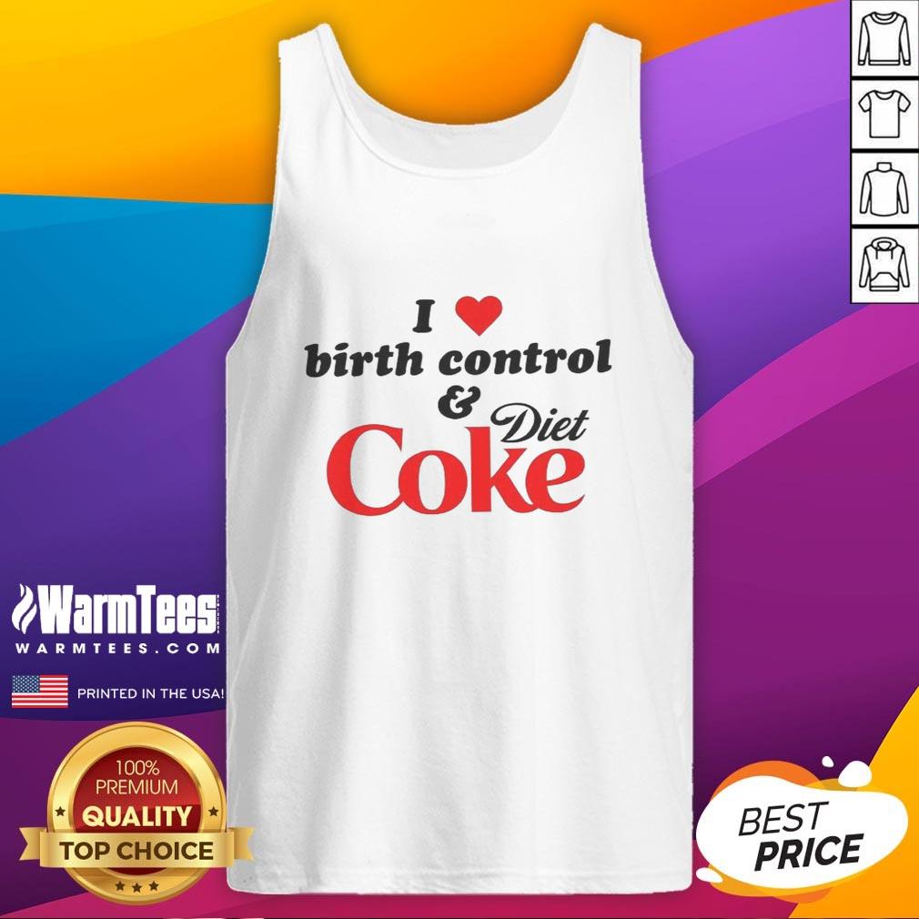 Premium I Love Birth Control And Diet Coke T-Shirt - Image 4