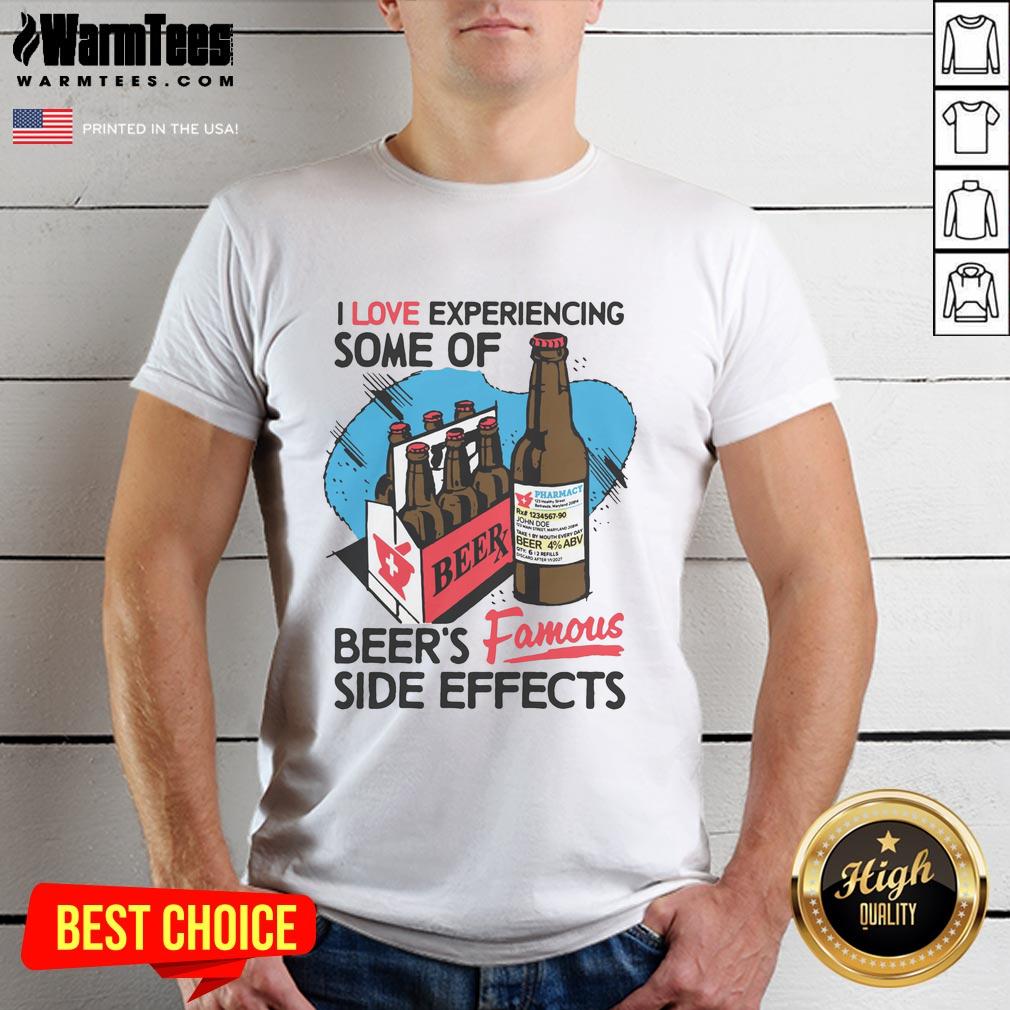 Premium I Love Experiencing Some Of Beer's Famous Side Effects T-Shirt