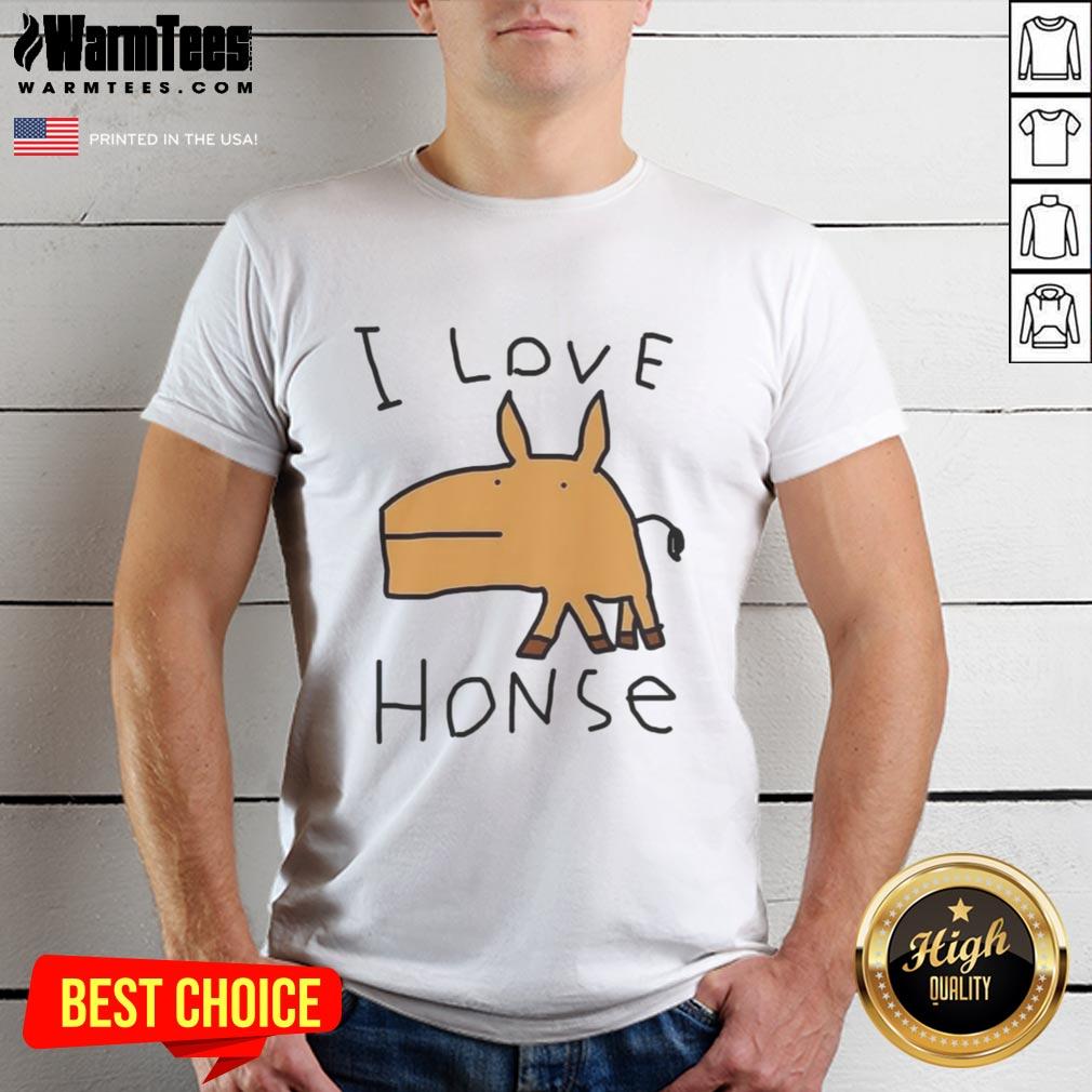 Premium I Love Honse Meme T-Shirt