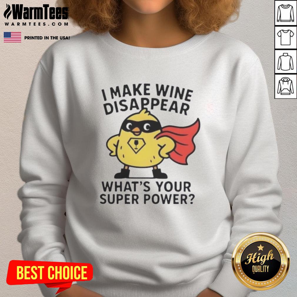 Premium I Make Wine Disappear What's Your Super Power T-Shirt - Image 5