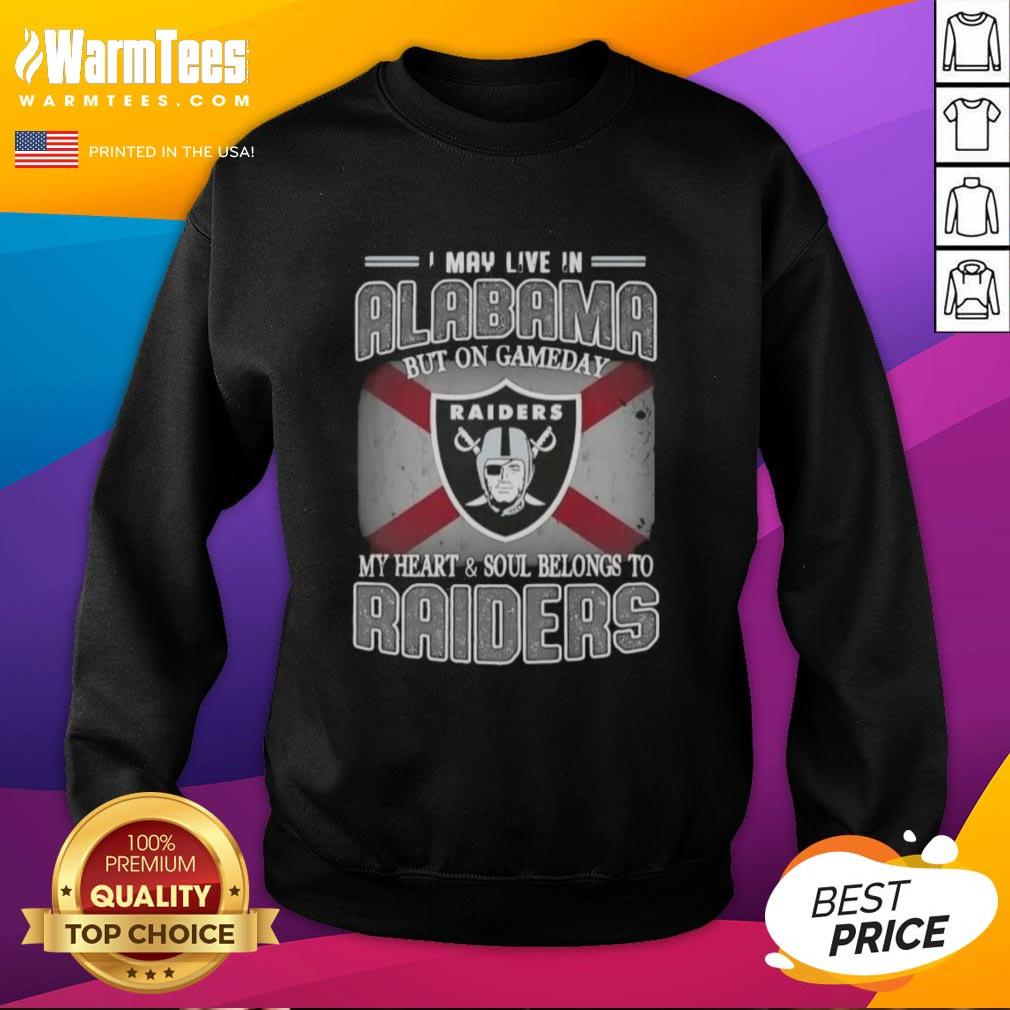 Premium I May Live In Alabama But On Gameday My Heart And Soul Belongs To Raiders T-Shirt - Image 5