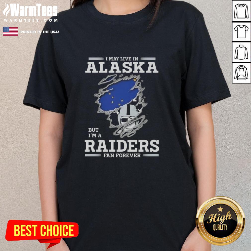 Premium I May Live In Alaska But I'm A Raiders Fan Forever T-Shirt - Image 3