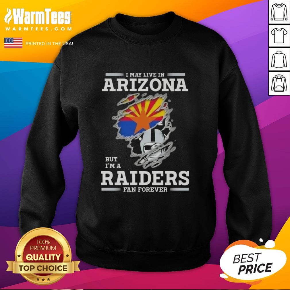 Premium I May Live In Arizona But I'm A Raiders Fan Forever T-Shirt - Image 5