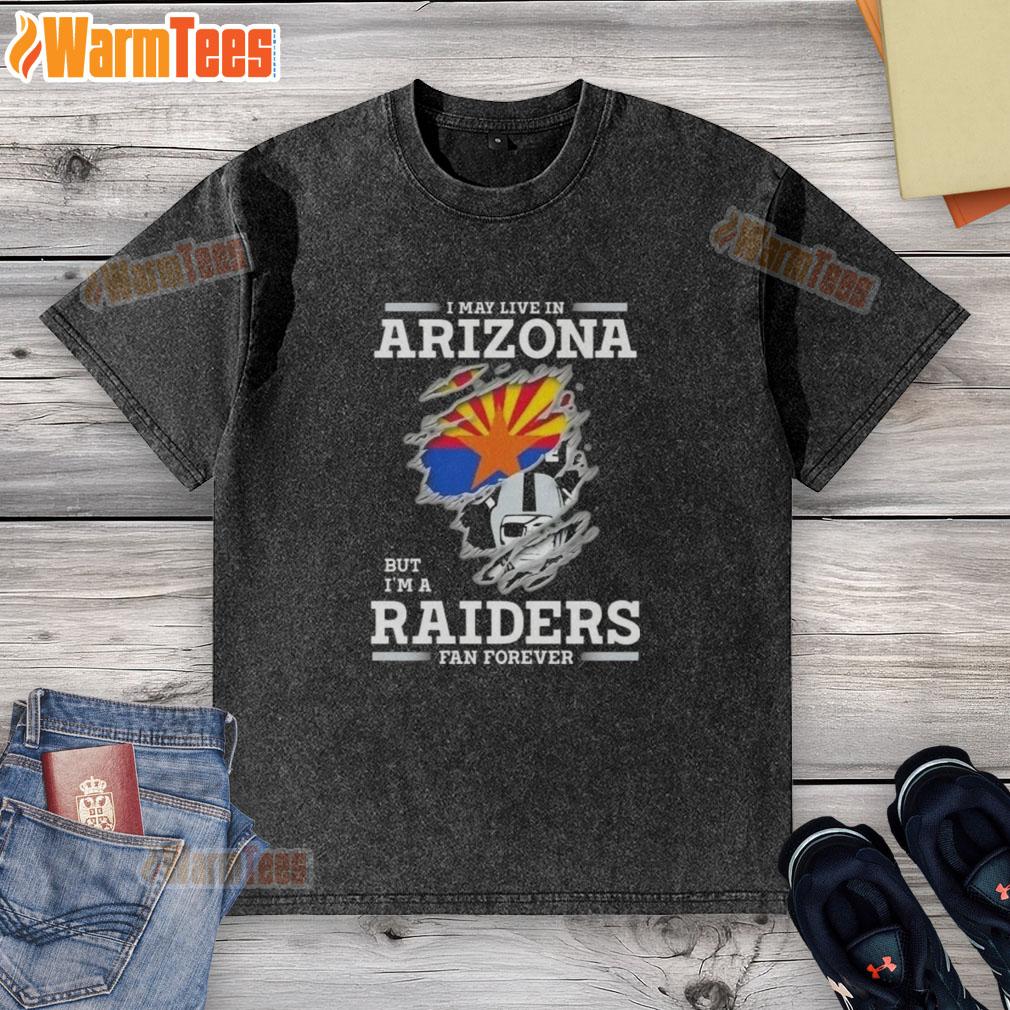 Premium I May Live In Arizona But I'm A Raiders Fan Forever T-Shirt - Image 6