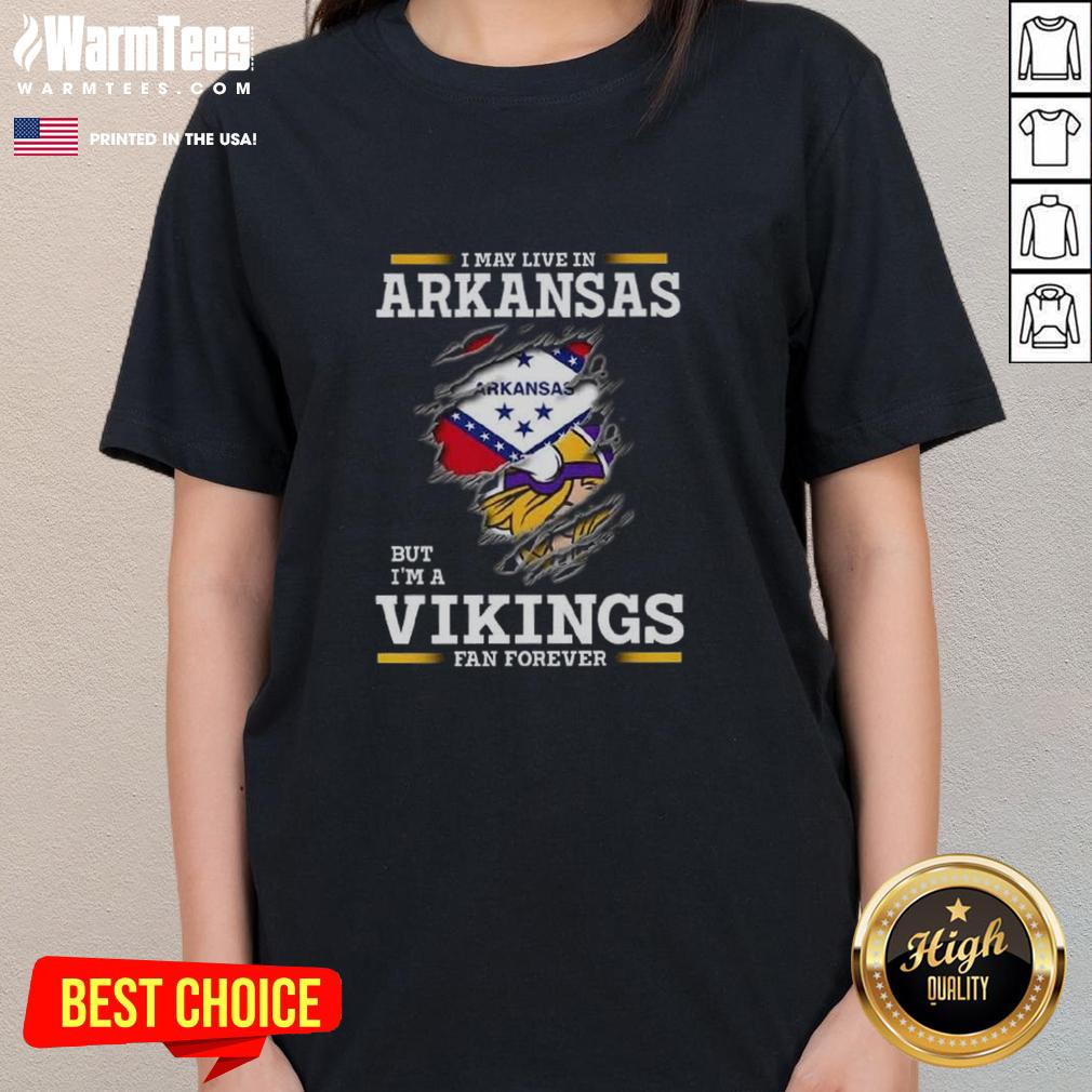 Premium I May Live In Arkansas But I'm A Minnesota Vikings Fan Forever T-Shirt - Image 3