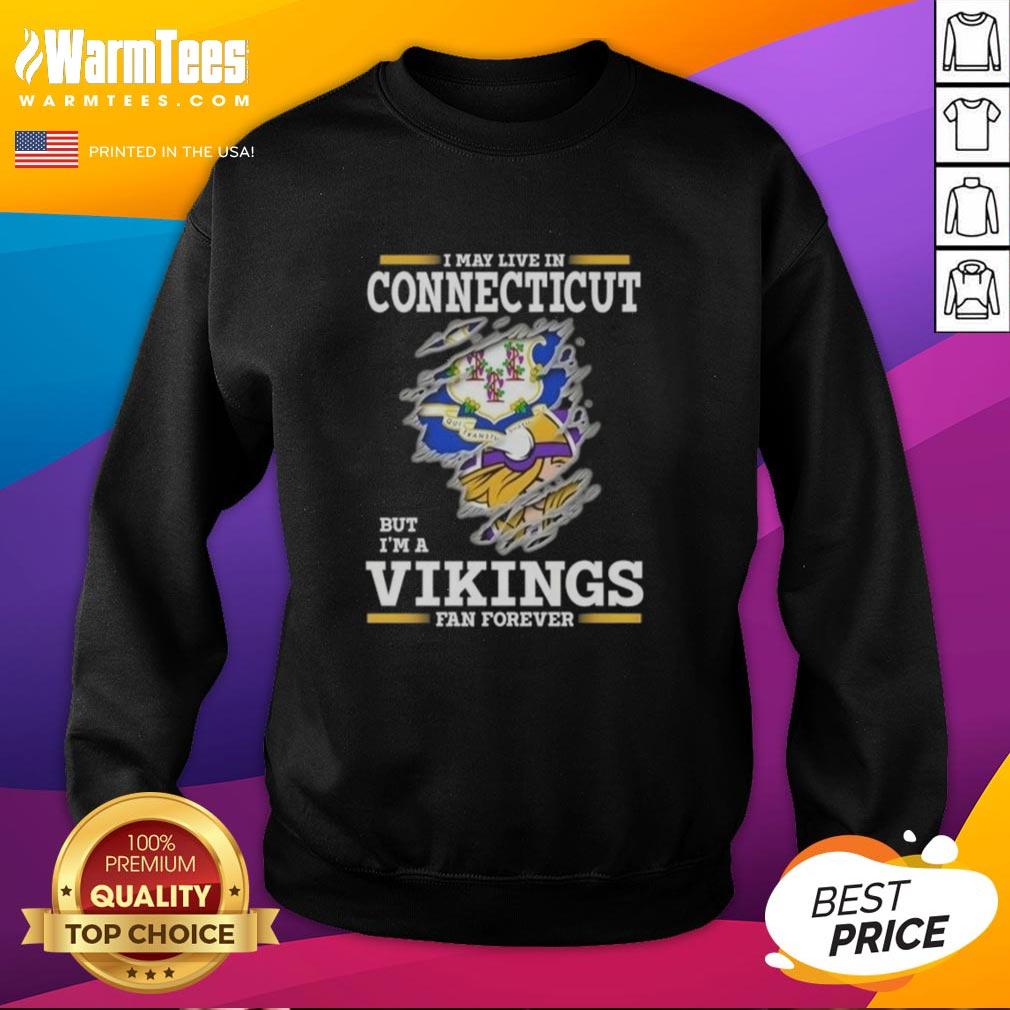 Premium I May Live In Connecticut But I'm A Minnesota Vikings Fan Forever T-Shirt - Image 5