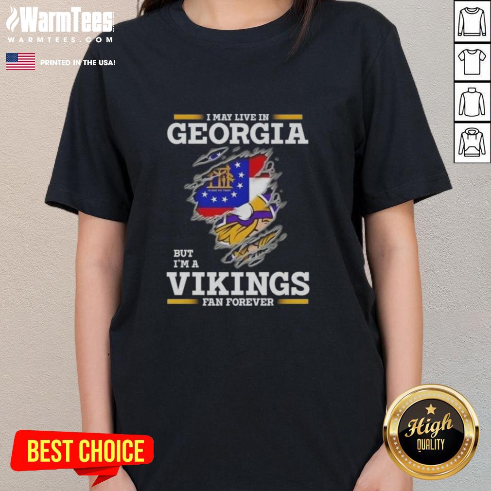 Premium I May Live In Georgia But I'm A Minnesota Vikings Fan Forever T-Shirt - Image 3