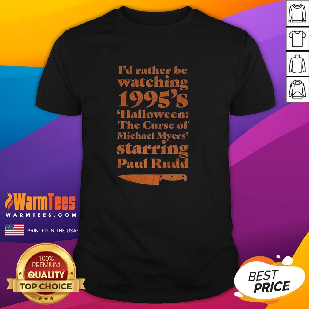 Premium I'd Rather Be Watching 1995's Halloween T-Shirt