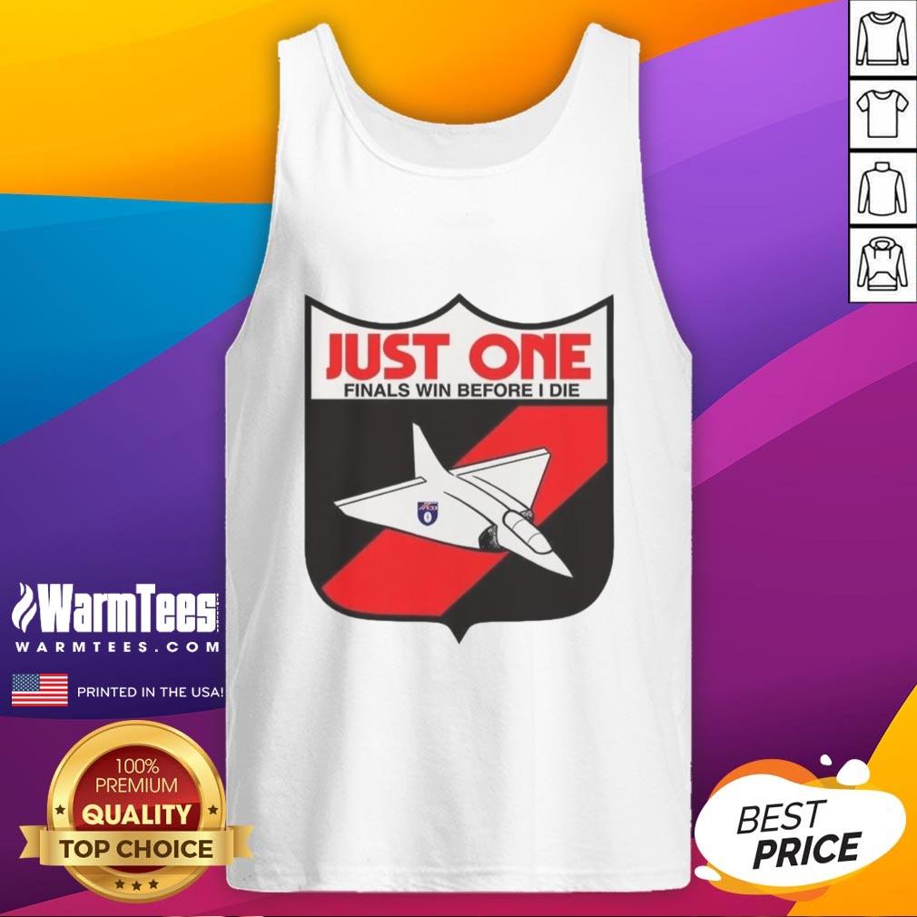 Premium Just One Finals Win Before I Die T-Shirt - Image 4