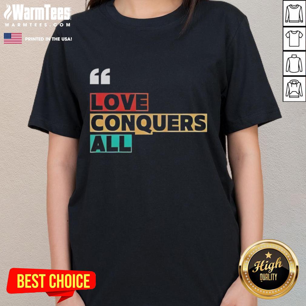 Premium Love Conquers All T-Shirt - Image 3