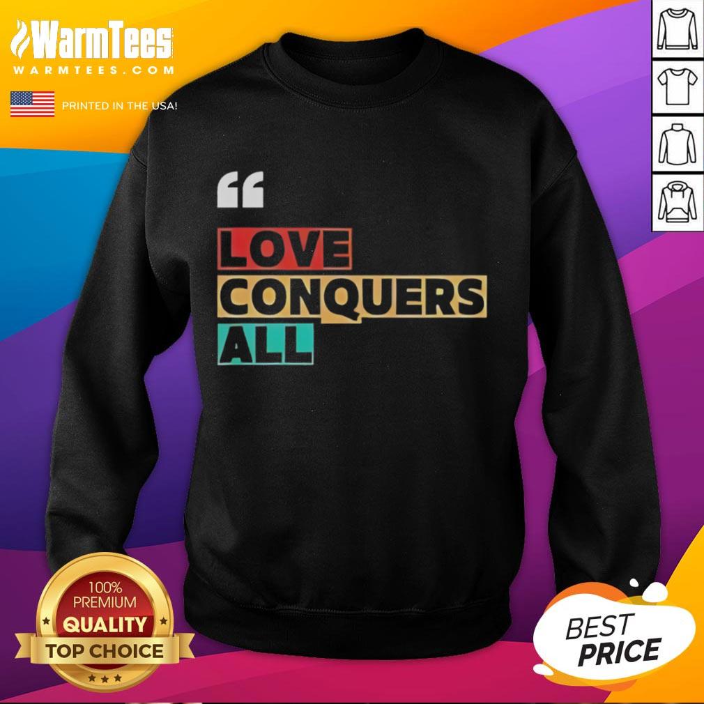 Premium Love Conquers All T-Shirt - Image 5
