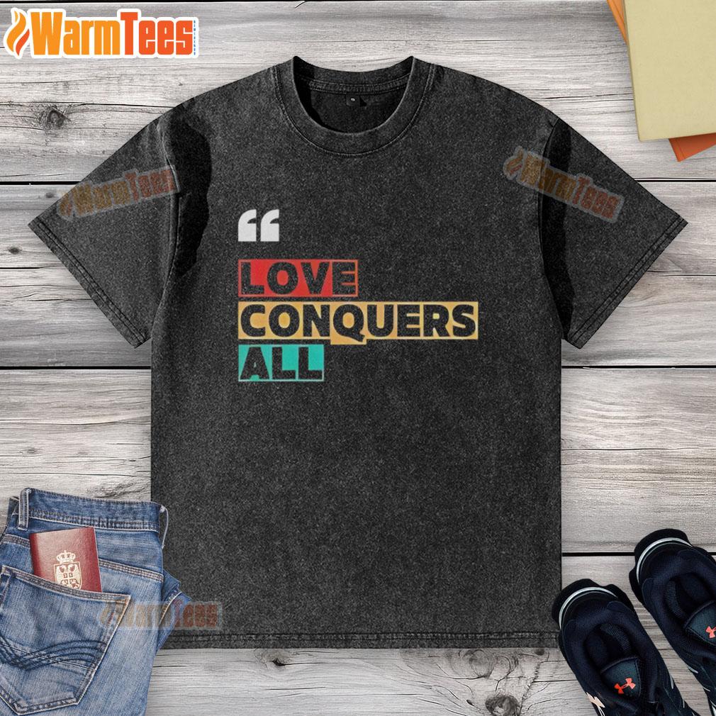 Premium Love Conquers All T-Shirt - Image 6