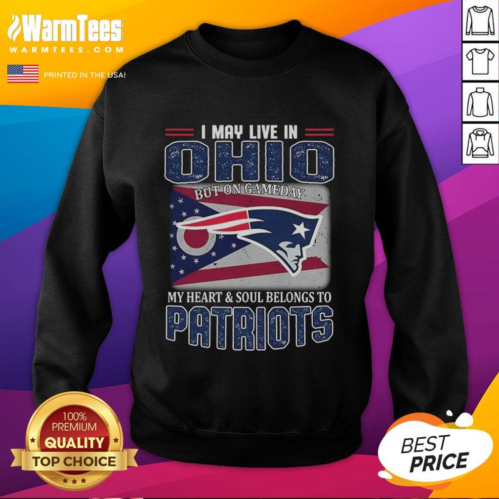 Premium New England Patriots I May Live In Ohio But On Gameday My Heart And Soul Belongs To Patriots Flag T-Shirt - Image 5