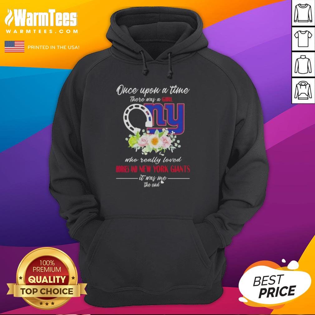 Premium Once Upon A Time There Was A Girl Who Really Loved Horses And New York Giants It Was Me The End T-Shirt - Image 2