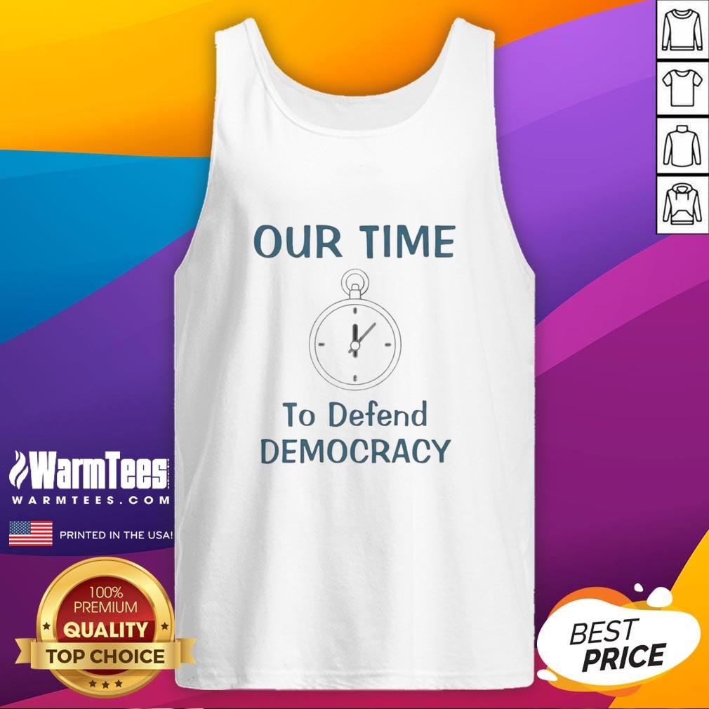 Premium Our Time To Defend Democracy T-Shirt - Image 4