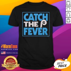 Premium Philadelphia Phillies Catch The Fever T-Shirt
