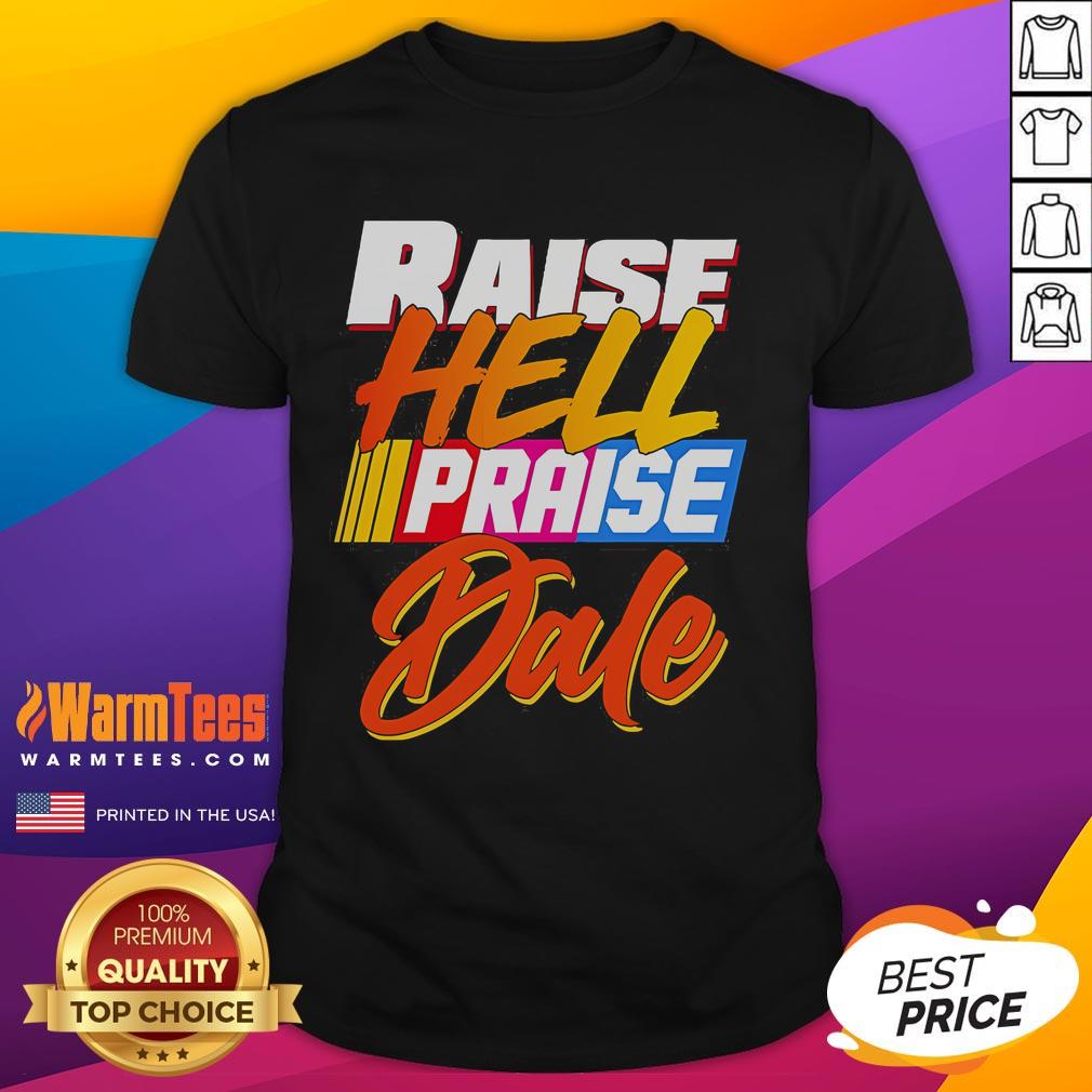 Premium Raise Hell Praise Dale 2025 T-Shirt