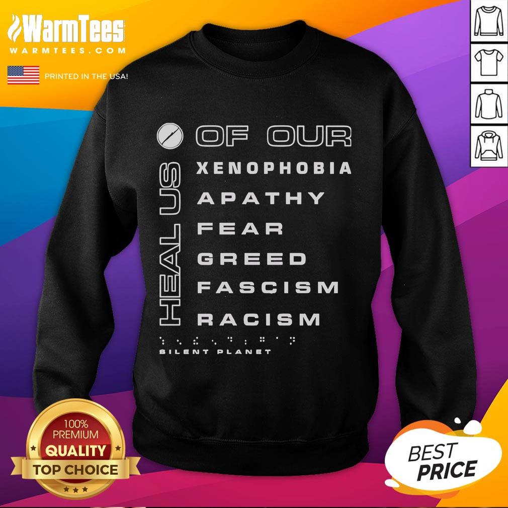 Premium Silent Planet Heal Us Of Our Xenophobia Apathy Fear Greed Fascism Racism Charity T-Shirt - Image 5