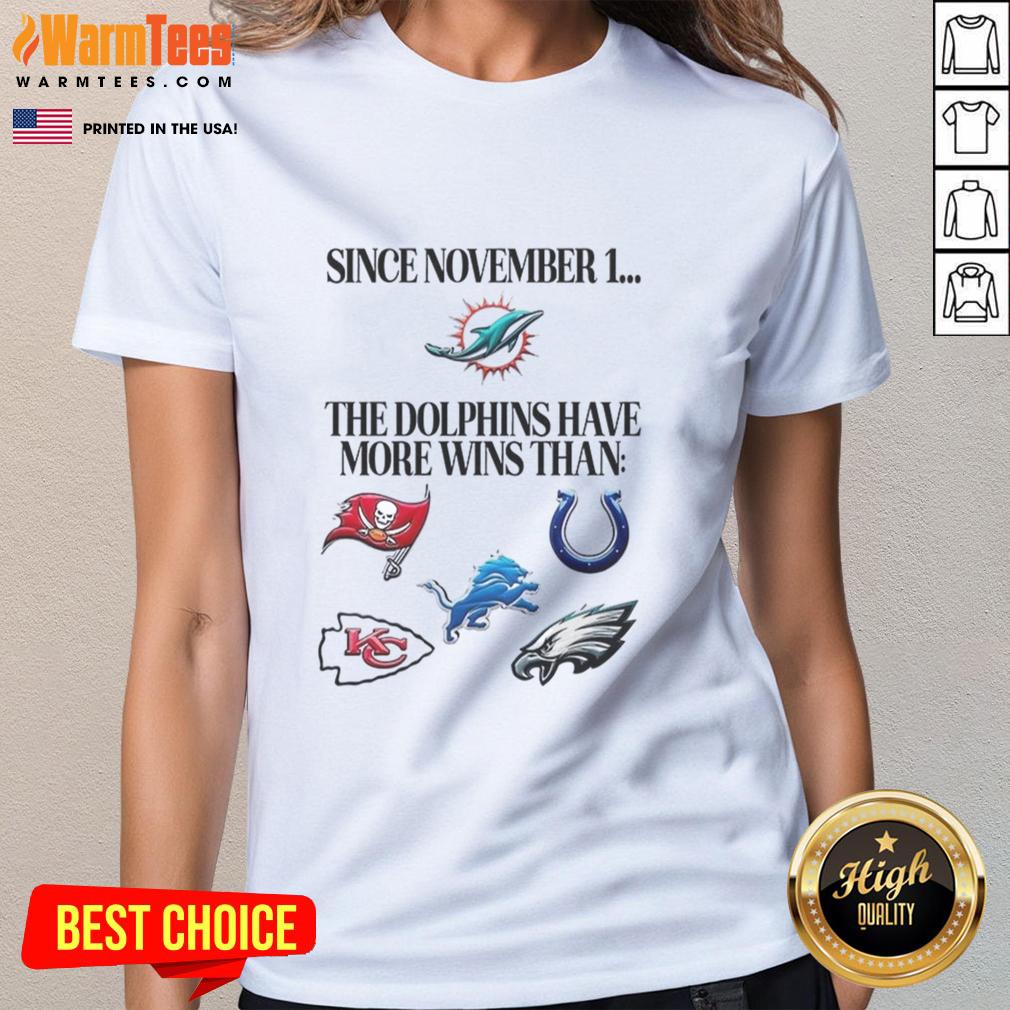 Premium Since November 1 The Miami Dolphins Have More Wins Than T-Shirt - Image 3