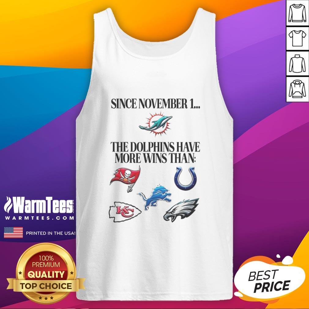 Premium Since November 1 The Miami Dolphins Have More Wins Than T-Shirt - Image 4