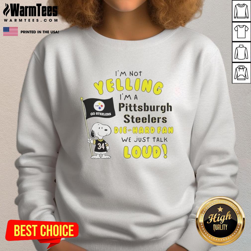 Premium Snoopy I'm Not Yelling I'm A Pittsburgh Steelers Die-Hard Fan We Just Talk Loud T-Shirt - Image 5
